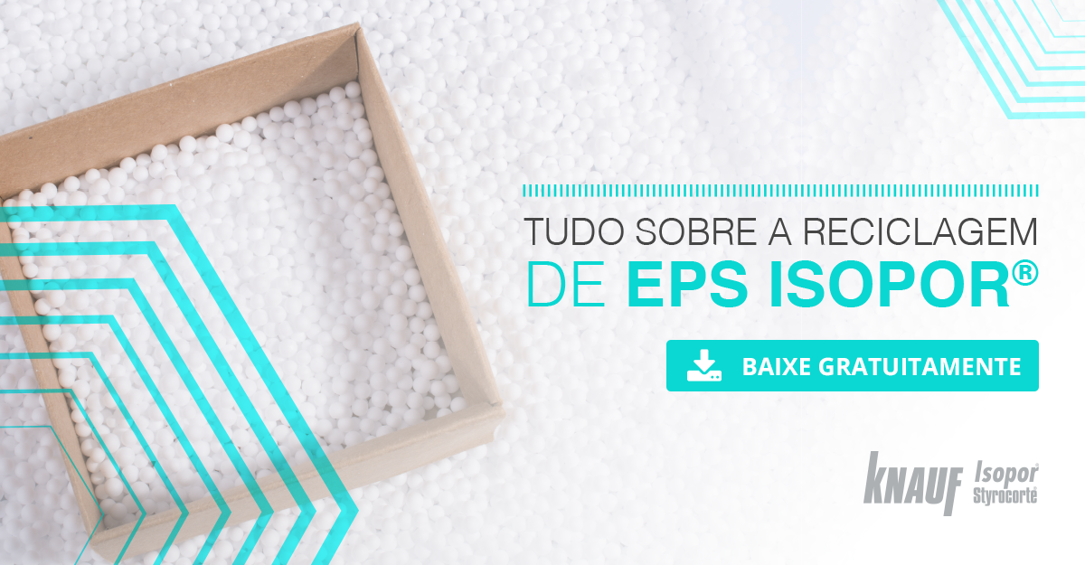 Tudo sobre a reciclagem de EPS IsoporⓇ